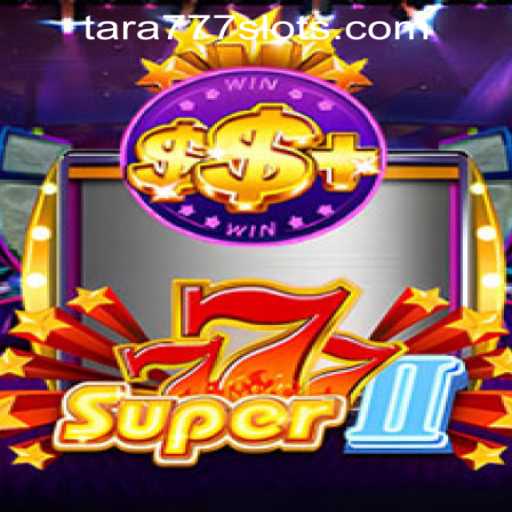 Exploring Super777II: A Deep Dive into the World of Tara777 Online Casino